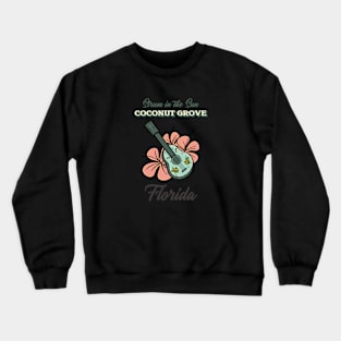 Strum in the Sun Coconut Grove Florida Crewneck Sweatshirt